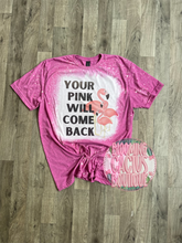 Load image into Gallery viewer, Your Pink Will Come Back