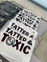 Load image into Gallery viewer, Tatted & Toxic