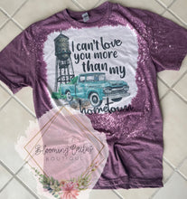 Load image into Gallery viewer, Love You More Than My Hometown